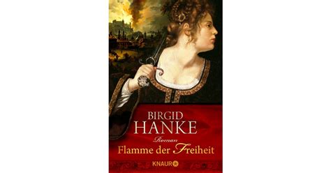 Flamme Der Freiheit Birgid Hanke Droemer Knaur