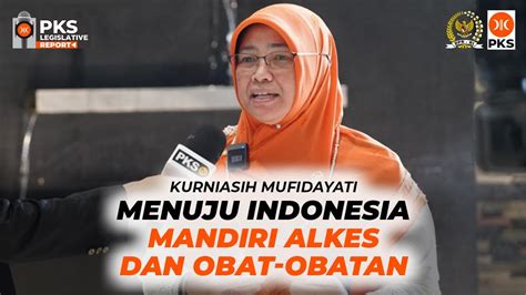 Menuju Indonesia Mandiri Alkes Dan Obat Obatan Pks Legislative Report