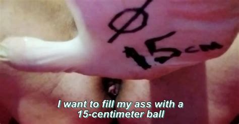 My Ass Swallows The Ball I Inflate It To A Diameter Of Centimeters And Shoot It Out Plus Slow