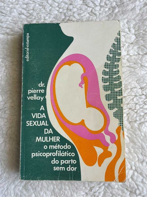 A vida sexual da mulher o método psicoprofilático do parto sem dor