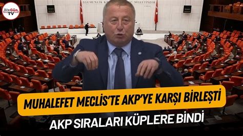 Muhalefet Meclis Te Akp Ye Kar Birle Ti Akp S Ralar K Plere Bindi