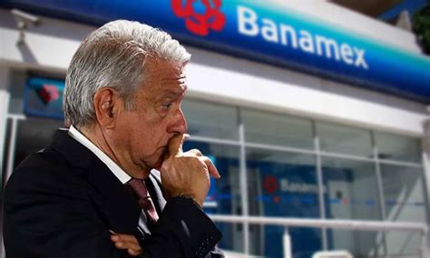 Amlo Espera Se Resuelva A Principios De Venta De Banamex