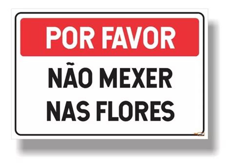 Placa Aviso Favor N O Mexer Nas Flores X Cm Pvc Parcelamento Sem Juros