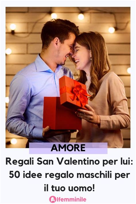 Regali San Valentino Per Lui Idee Regalo Maschili Per Il Tuo Uomo