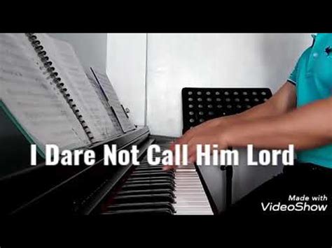 I Dare Not Call Him Lord Piano Accompaniment YouTube