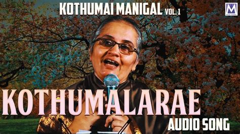 Kothumalarae Audio Song Kothumai Manigal Vol