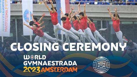 World Gymnaestrada Amsterdam 2023 Closing Ceremony Youtube