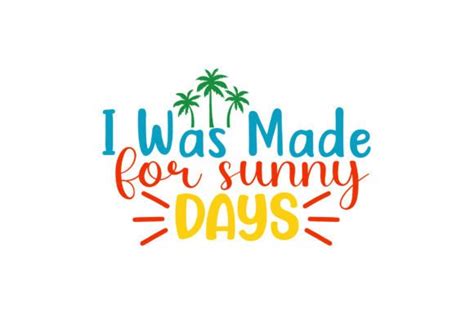 I Was Made For Sunny Days Svg Graphic By Rajibstore Creative Fabrica