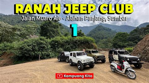 Ranah Jeep Club Nanjak Di Jslan Muaro Aie Alahan Panjang 29 Juni 2024