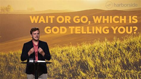 Wait Or Go Which Is God Telling You Acts Christian Sermon