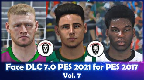 Face DLC 7 0 PES 2021 Converted To PES 2017 Volume 7 YouTube