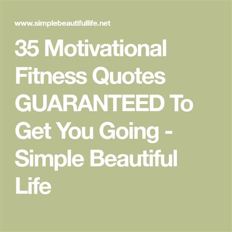 35 Motivational Fitness Quotes Guaranteed To Get You Going Simple Beautiful Life Fitness