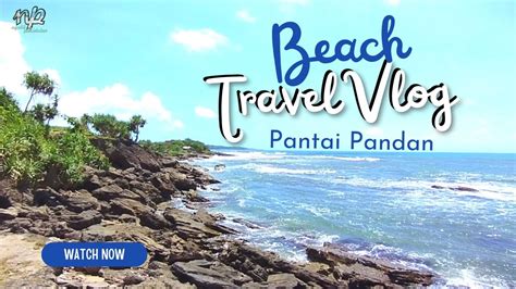 Terbaru Pantai Taman Pandan Explore Wisata Sekitar Pantai Ujung