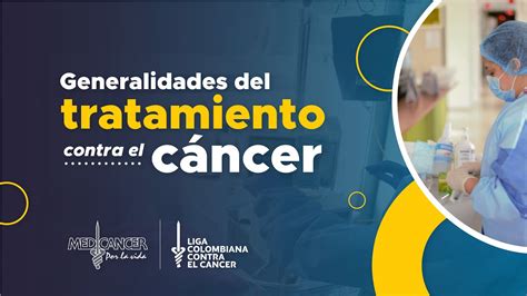 Conferencia Virtual Generalidades Del Tratamiento Contra El Cáncer