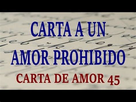 CARTA DE AMOR 45 CARTA A UN AMOR PROHIBIDO Amor Prohibido Cartas