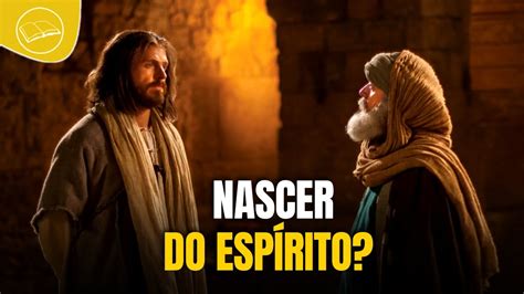 Nascer Do Esp Rito Jesus E Nicodemos Youtube