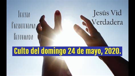 Culto Del Domingo 24 De Mayo De 2020 Youtube