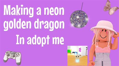 Making A NEON GOLDEN DRAGON In Adopt Me YouTube