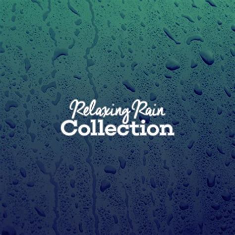 Relaxing Rain Collection Di Rain Sounds Nature Collection Su Amazon