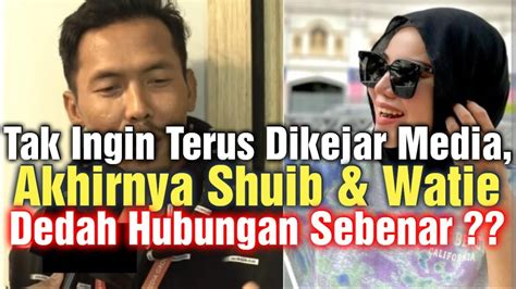 Tak Ingin Terus Dikejar Media Akhirnya Shuib Watie Dedah Hubungan