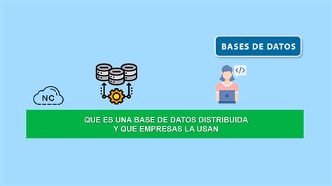 Que Es Una Base De Datos Distribuida Y Que Empresas La Usan