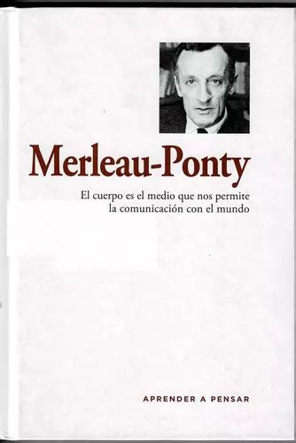 Merleau Ponty El Cuerpo Es El Medio De Comunicaci N