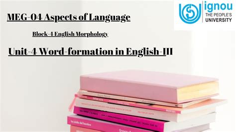 IGNOU MEG 4 Unit 3 Word Formation In English III Block 4 English