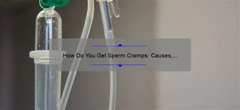 How Do You Get Sperm Cramps Causes Symptoms And Treatment Sperm Blog