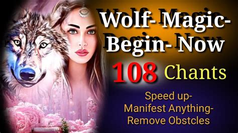 Manifest Anything Remove Obstacles Attract Magic Wolf Magic Begin Now