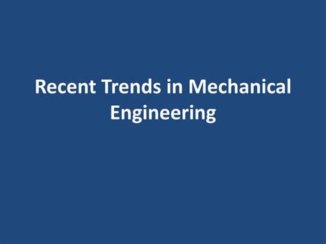 Recent trends in mechanical engineering | PPT