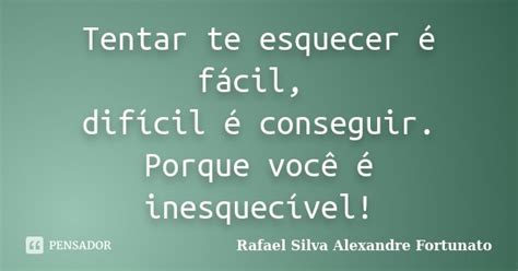 Tentar Te Esquecer F Cil Dif Cil Rafael Silva Alexandre Pensador