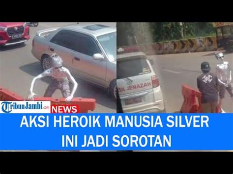 Viral Aksi Heroik Manusia Silver Ini Jadi Sorotan Bukakan Jalan Untuk