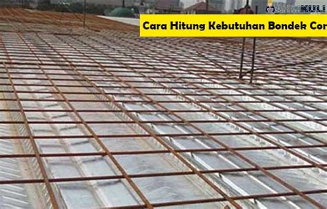 Cara Hitung Kebutuhan Bondek Cor Biaya Ahlikuli