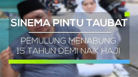 Sinema Pintu Taubat Pemulung Menabung Tahun Demi Naik Haji