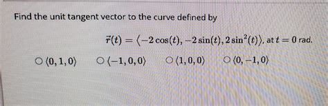 Solved Find The Unit Tangent Vector To The Curve Defined By