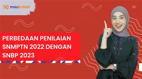 Ini Dia Perbedaan Penilaian Snmptn 2022 Dengan Snbp 2023 Yuk Intip