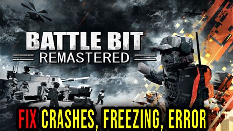 BattleBit Remastered Crashes Freezing Error Codes And Launching