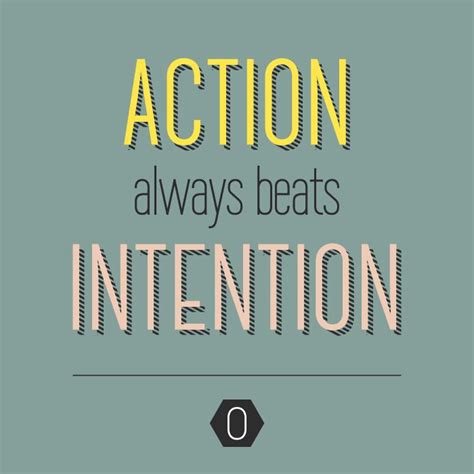 Action Always Beats Intention Quote Strategie Voor Creatieve