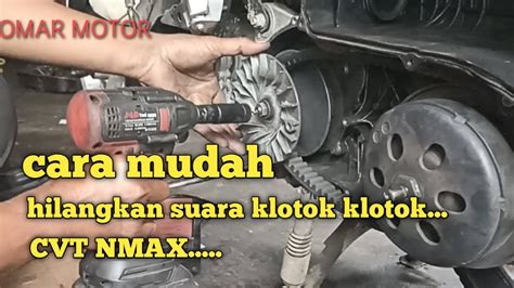 Cvt Nmax Bunyi Klotok Klotok Penyebab Dan Cara Atasi Nya Youtube