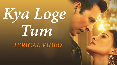 Kya Loge Tum Lyrics Akshay Kumar Amyra Dastur Bpraak Jaani