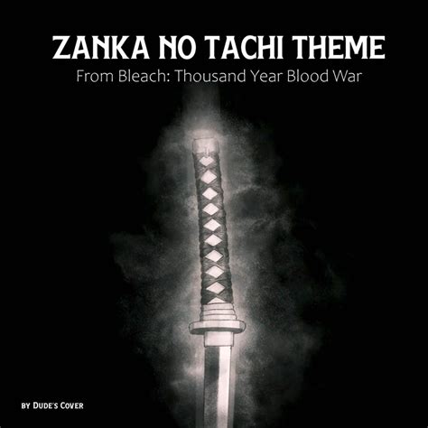 Zanka No Tachi Theme From Bleach Thousand Year Blood War Dudes