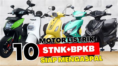 DAFTAR REKOMENDASI MOTOR LISTRIK TERBARU 2023 SUDAH STNK BPKB MOTOR