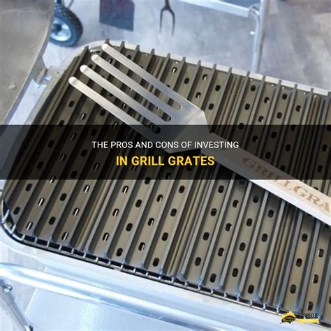 The Pros And Cons Of Investing In Grill Grates Shungrill