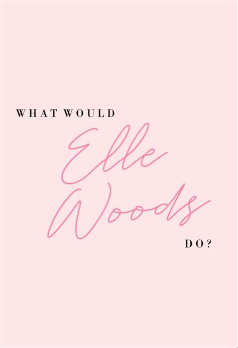 What would Elle Woods do? | Elle woods, Elle woods quotes, Law school inspiration