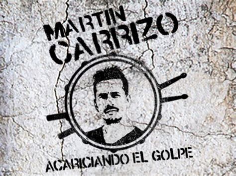 Martín Carrizo Acariciando el golpe Centro Cultural Florencio Sánchez