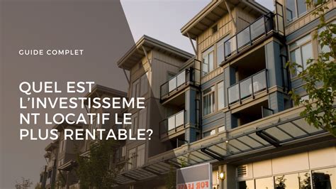 Guide Complet Quel Est Linvestissement Locatif Le Plus Rentable