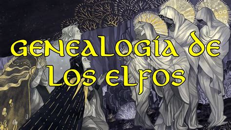 ARBOL GENEALOGICO DE LOS ELFOS DEL SEÑOR DE LOS ANILLOS RESUMEN DEL