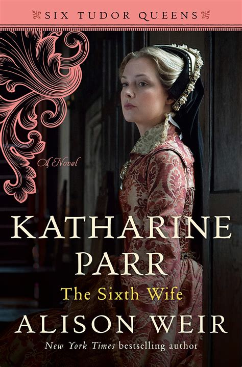 Katharine Parr The Sixth Wife A Novel Six Tudor Queens Seattle