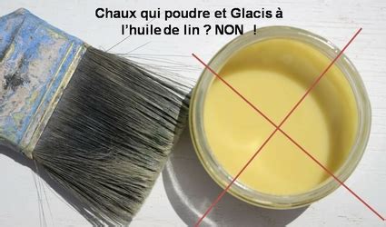 Chaux Qui Poudre Et Glacis L Huile Ce Qu Il Ne Faut Surtout Pas