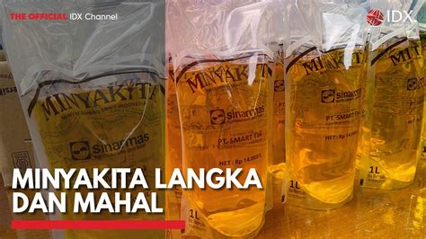 Minyakita Langka Dan Mahal Idx Channel Youtube